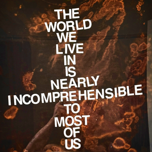 Noah Hornik, "The world we live in is nearly incomprehensible to most of us"