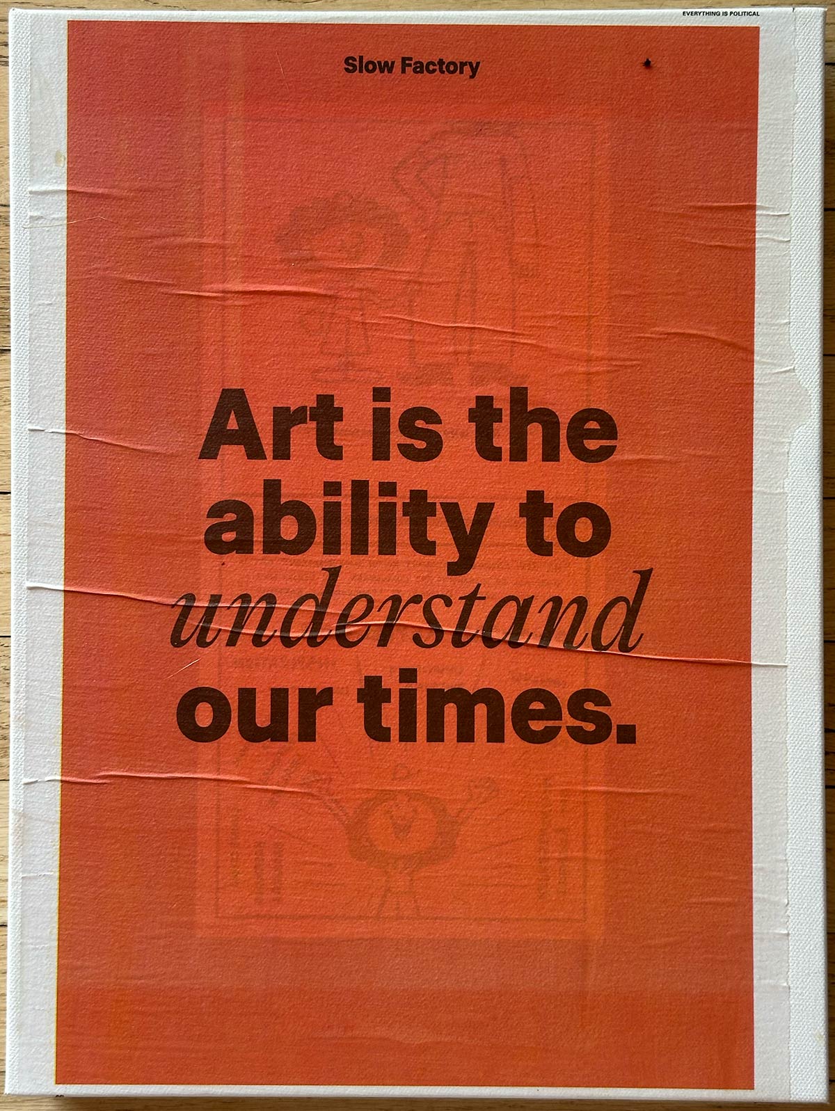 Slow Factory, "Art is the ability to understand our times"